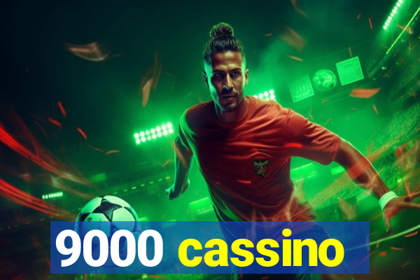 9000 cassino